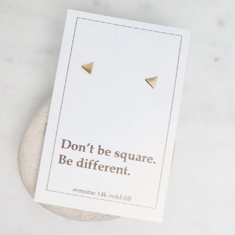 Gold Filled Triangle Post Earrings - "Don't Be Square. Be Different"